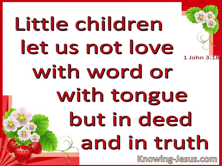 1 John 3:18 Let Us Love In Deed And Truth (white)